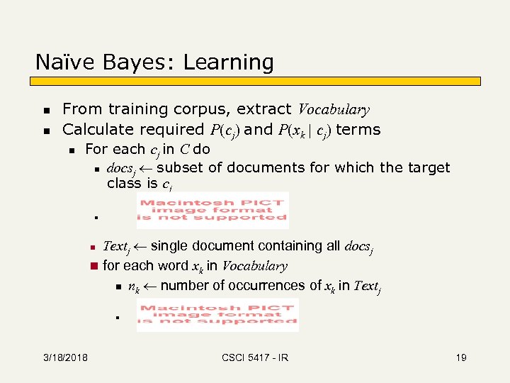 Naïve Bayes: Learning n n From training corpus, extract Vocabulary Calculate required P(cj) and