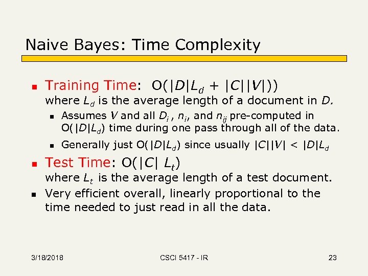 Naive Bayes: Time Complexity n Training Time: O(|D|Ld + |C||V|)) where Ld is the