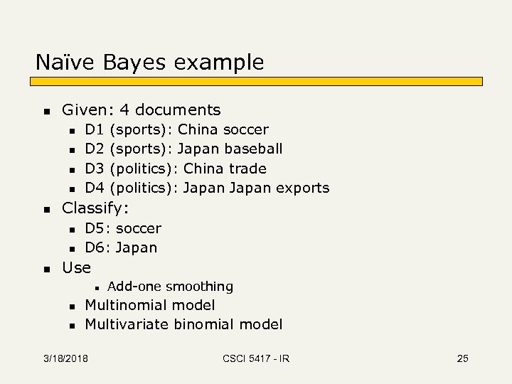 Naïve Bayes example n Given: 4 documents n n n (sports): China soccer (sports):