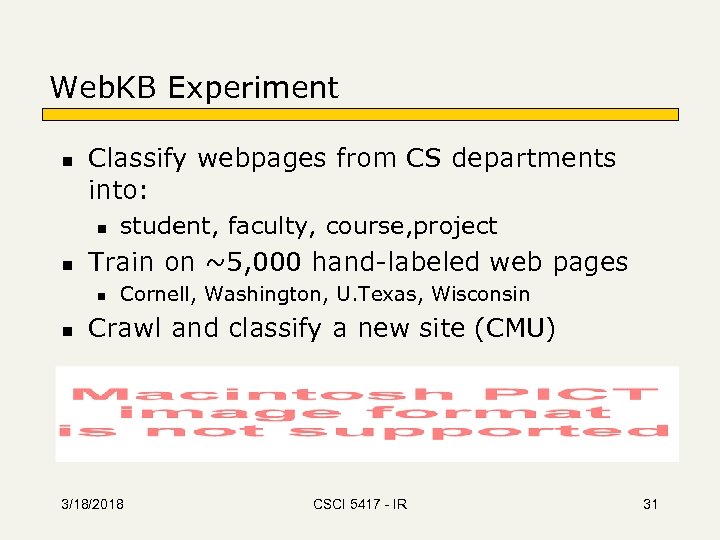 Web. KB Experiment n Classify webpages from CS departments into: n n Train on