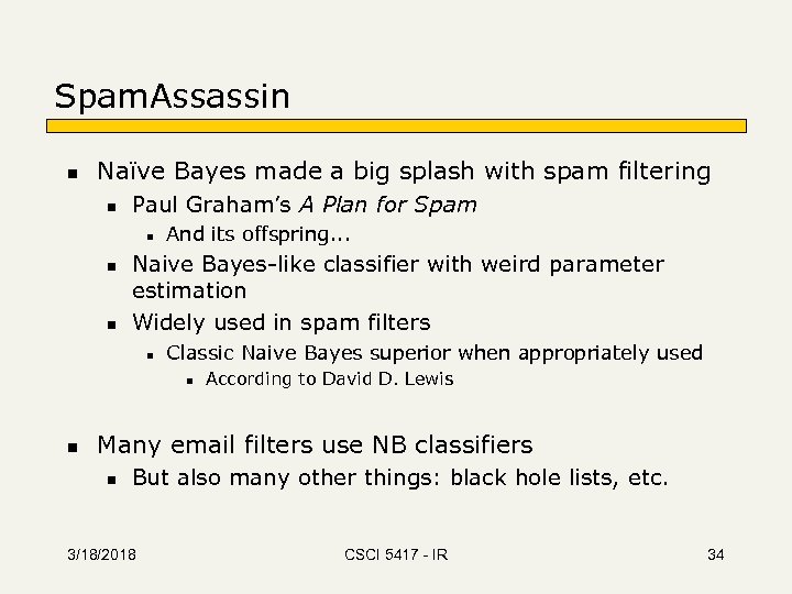 Spam. Assassin n Naïve Bayes made a big splash with spam filtering n Paul