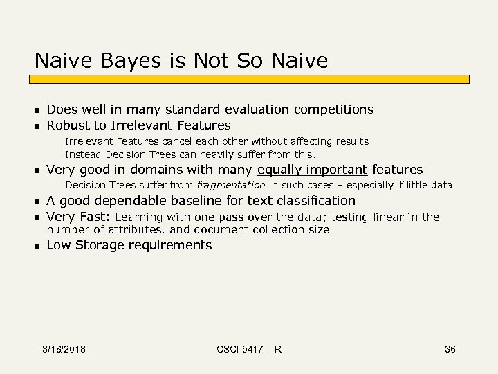 Naive Bayes is Not So Naive n n Does well in many standard evaluation