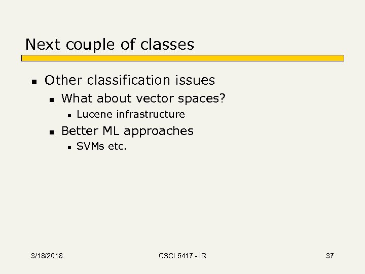 Next couple of classes n Other classification issues n What about vector spaces? n