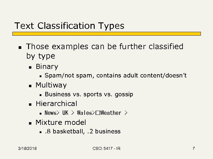 Text Classification Types n Those examples can be further classified by type n Binary