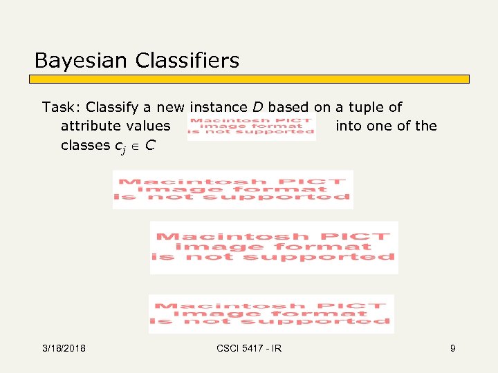 Bayesian Classifiers Task: Classify a new instance D based on a tuple of attribute
