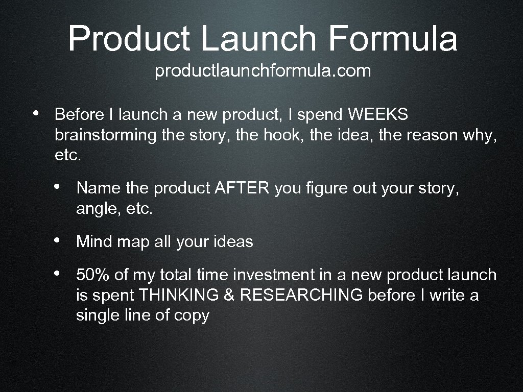 Product Launch Formula productlaunchformula. com • Before I launch a new product, I spend