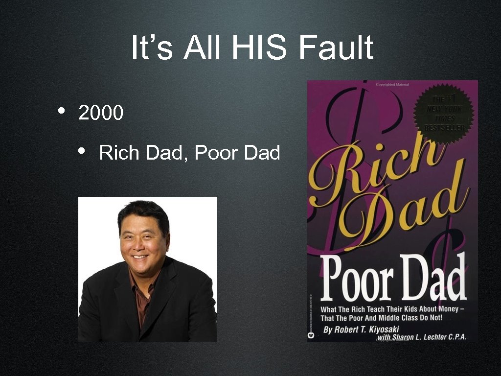 It’s All HIS Fault • 2000 • Rich Dad, Poor Dad 
