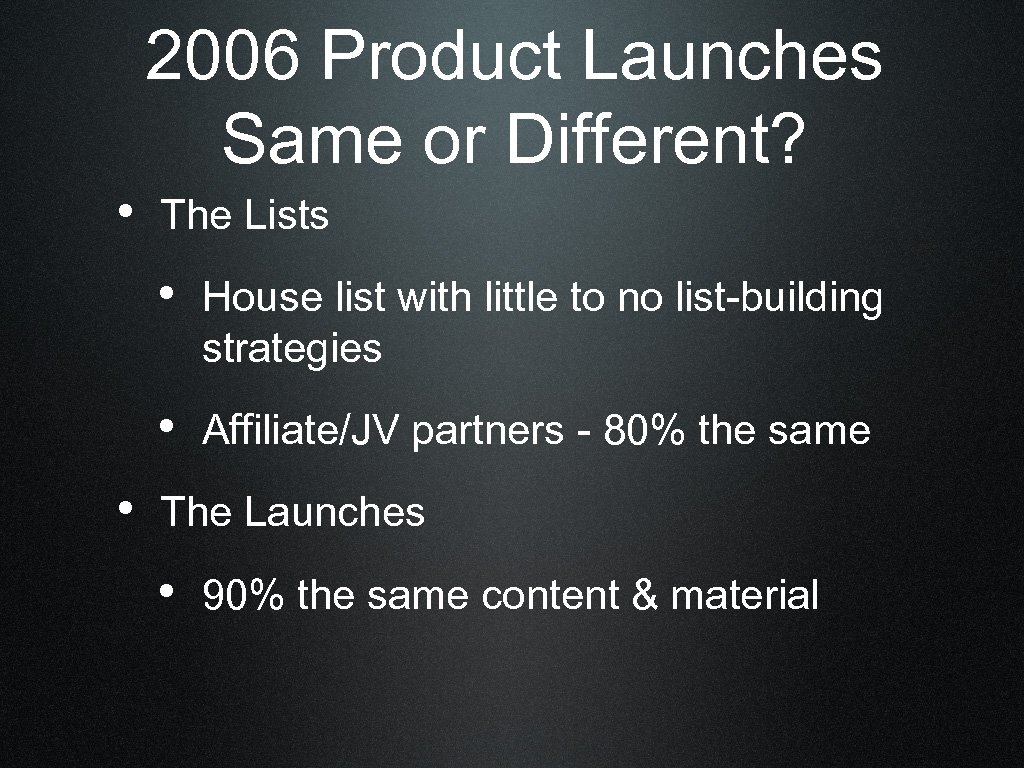 2006 Product Launches Same or Different? • The Lists • House list with little