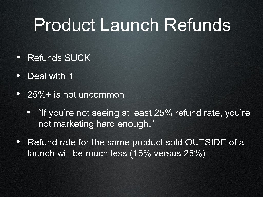 Product Launch Refunds • Refunds SUCK • Deal with it • 25%+ is not