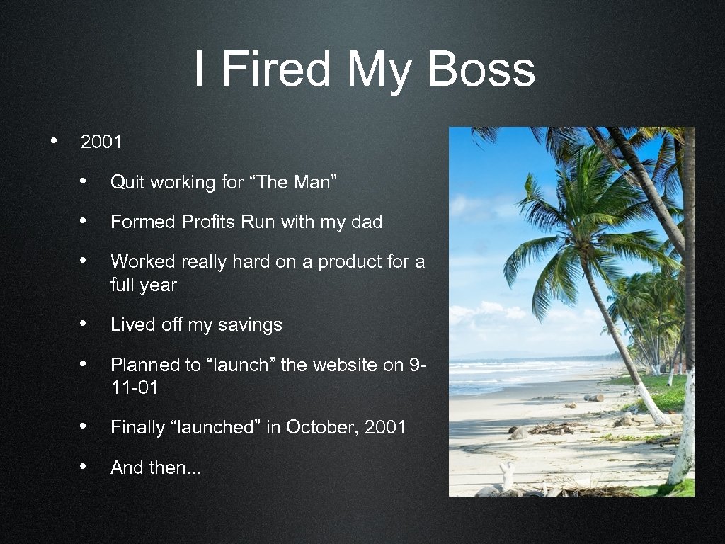 I Fired My Boss • 2001 • Quit working for “The Man” • Formed