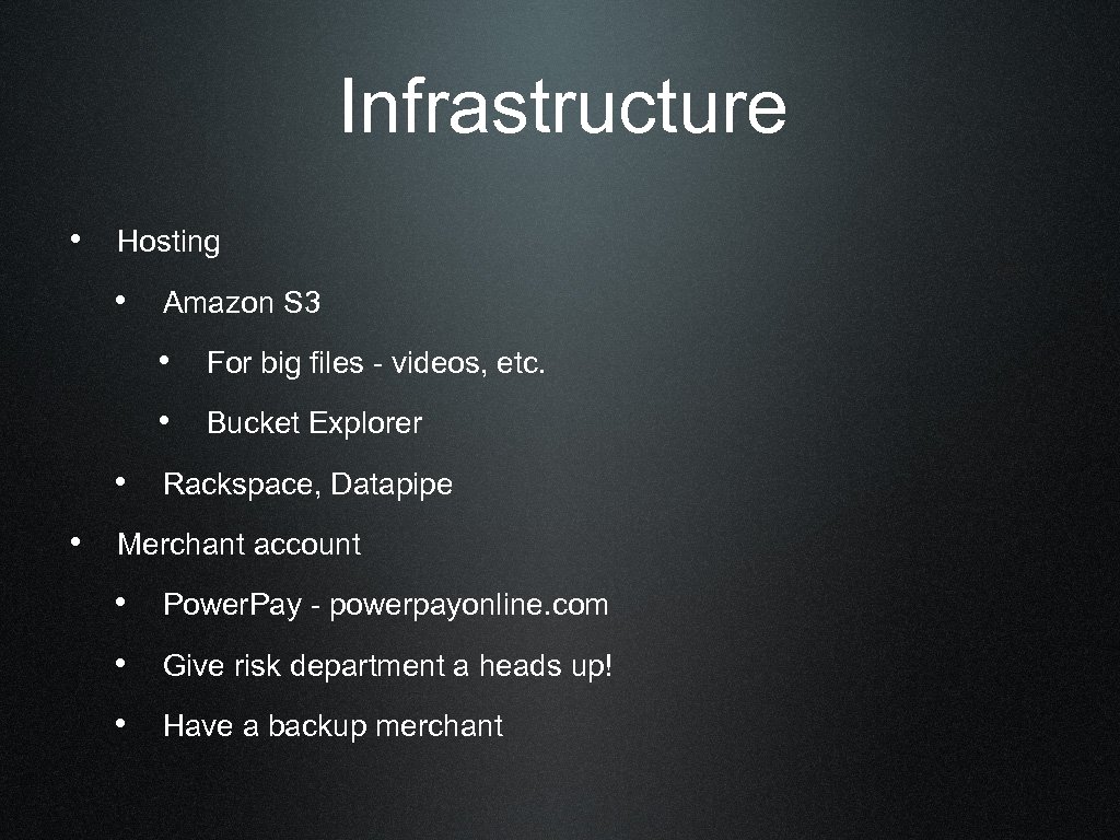 Infrastructure • Hosting • Amazon S 3 • For big files - videos, etc.