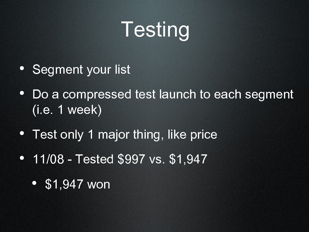 Testing • Segment your list • Do a compressed test launch to each segment