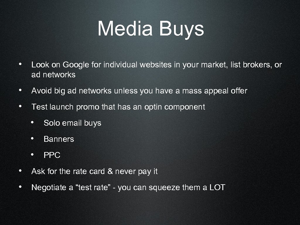 Media Buys • Look on Google for individual websites in your market, list brokers,