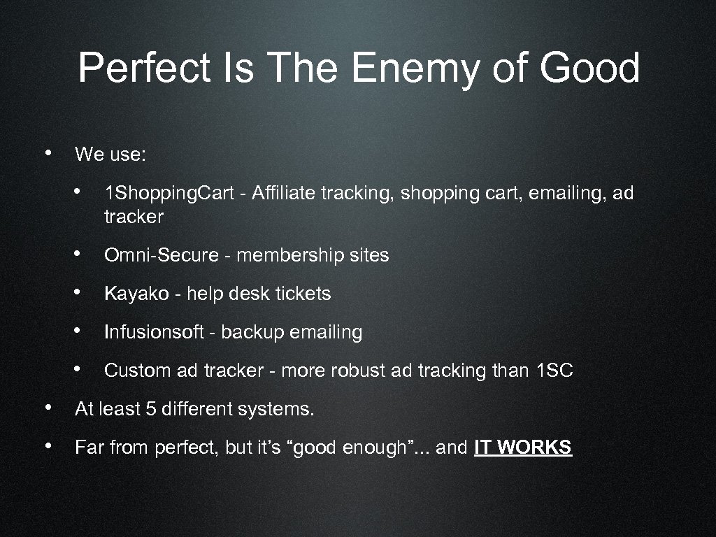 Perfect Is The Enemy of Good • We use: • 1 Shopping. Cart -