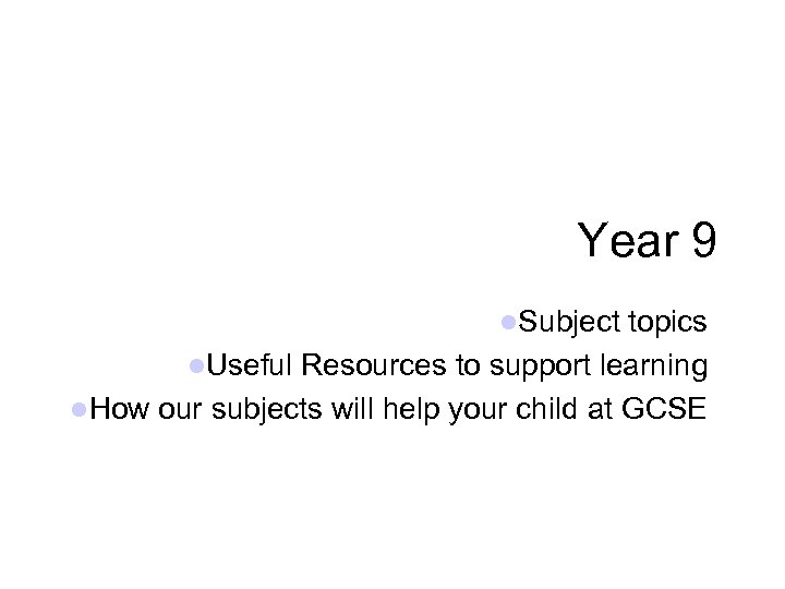 Year 9 Subject topics Useful Resources to support learning How our subjects will help