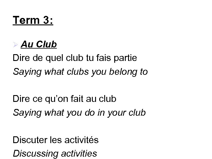 Term 3: Au Club Dire de quel club tu fais partie Saying what clubs