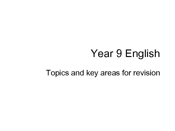 Year 9 English Topics and key areas for revision 