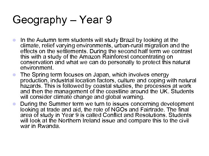 Geography – Year 9 In the Autumn term students will study Brazil by looking