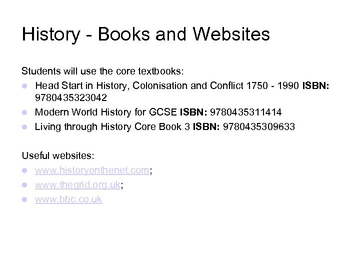 History - Books and Websites Students will use the core textbooks: Head Start in