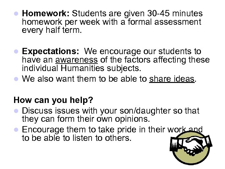  Homework: Students are given 30 -45 minutes homework per week with a formal