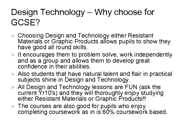 Design Technology – Why choose for GCSE? Choosing Design and Technology either Resistant Materials