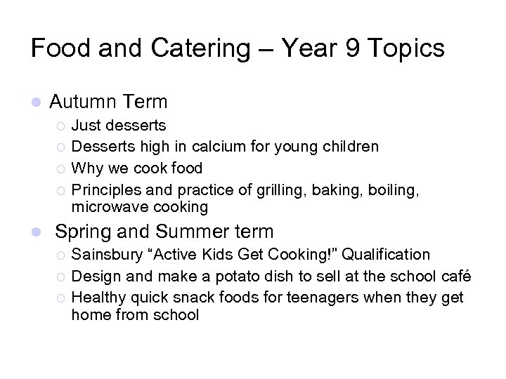 Food and Catering – Year 9 Topics Autumn Term Just desserts Desserts high in