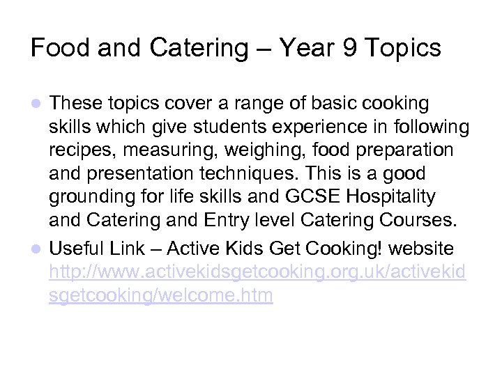 Food and Catering – Year 9 Topics These topics cover a range of basic