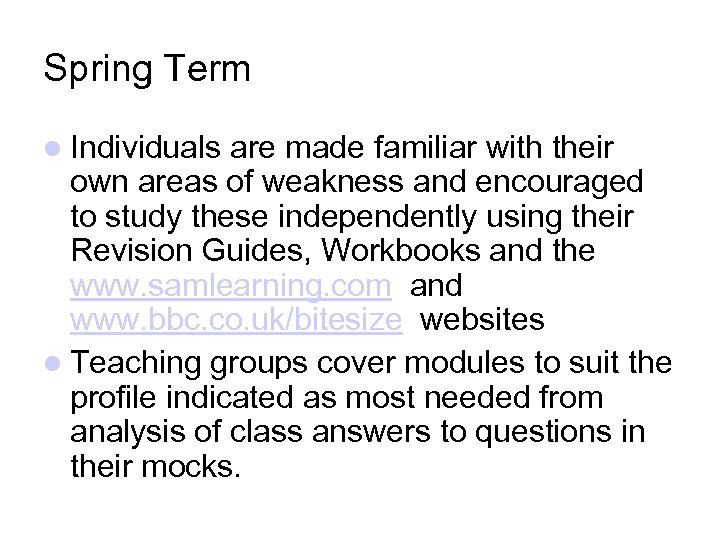 Spring Term Individuals are made familiar with their own areas of weakness and encouraged