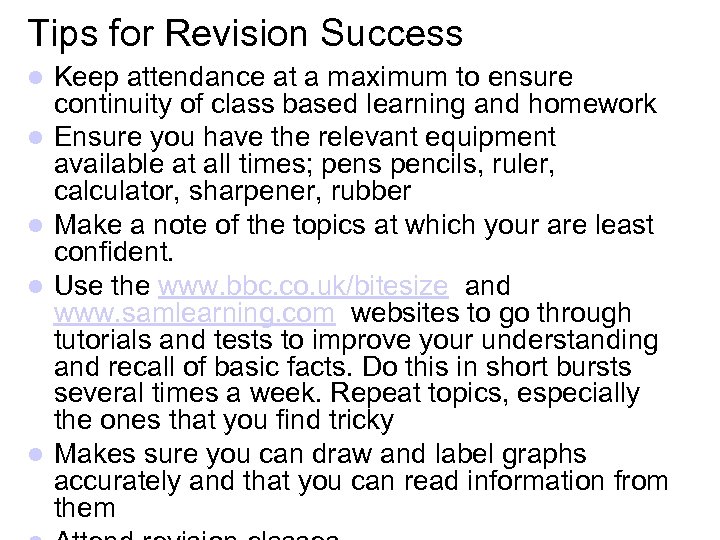 Tips for Revision Success Keep attendance at a maximum to ensure continuity of class