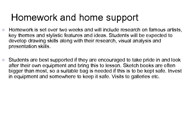 Homework and home support Homework is set over two weeks and will include research