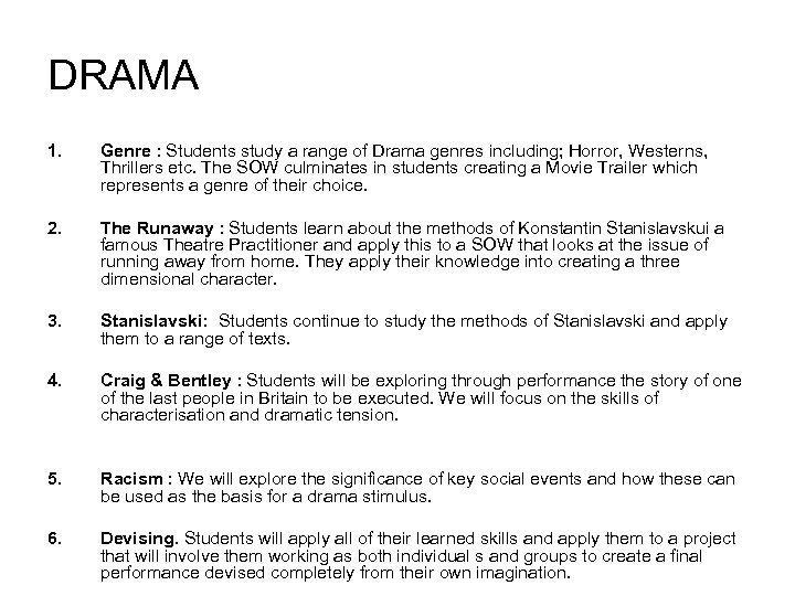 DRAMA 1. Genre : Students study a range of Drama genres including; Horror, Westerns,