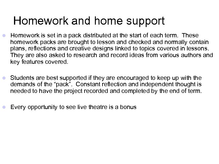 Homework and home support Homework is set in a pack distributed at the start