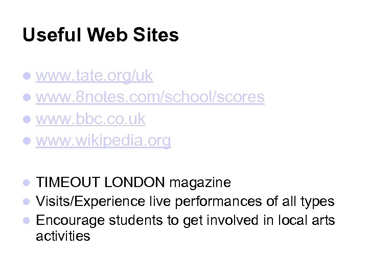 Useful Web Sites www. tate. org/uk www. 8 notes. com/school/scores www. bbc. co. uk