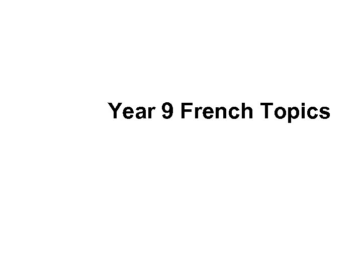 Year 9 French Topics 