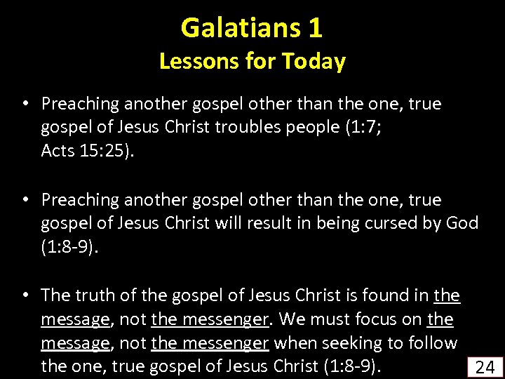 Galatians 1 Lessons for Today • Preaching another gospel other than the one, true