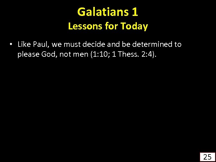 Galatians 1 Lessons for Today • Like Paul, we must decide and be determined