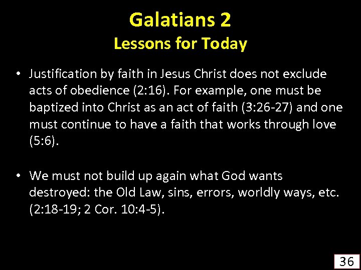 Galatians 2 Lessons for Today • Justification by faith in Jesus Christ does not