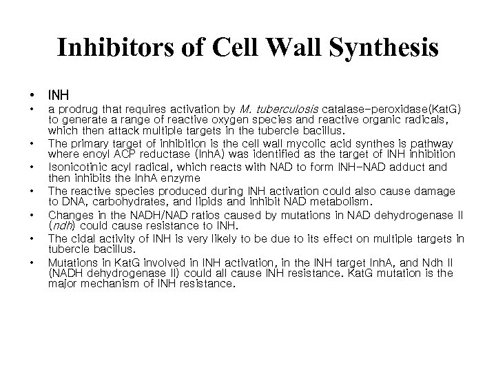 Inhibitors of Cell Wall Synthesis • INH • a prodrug that requires activation by