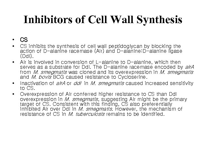 Inhibitors of Cell Wall Synthesis • CS • • CS inhibits the synthesis of