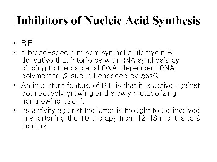 Inhibitors of Nucleic Acid Synthesis • RIF • a broad-spectrum semisynthetic rifamycin B derivative