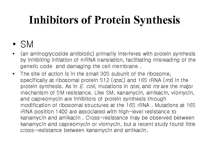 Inhibitors of Protein Synthesis • SM • • (an aminoglycoside antibiotic) primarily interferes with