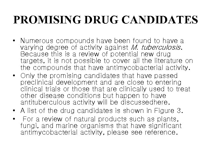 PROMISING DRUG CANDIDATES • Numerous compounds have been found to have a varying degree