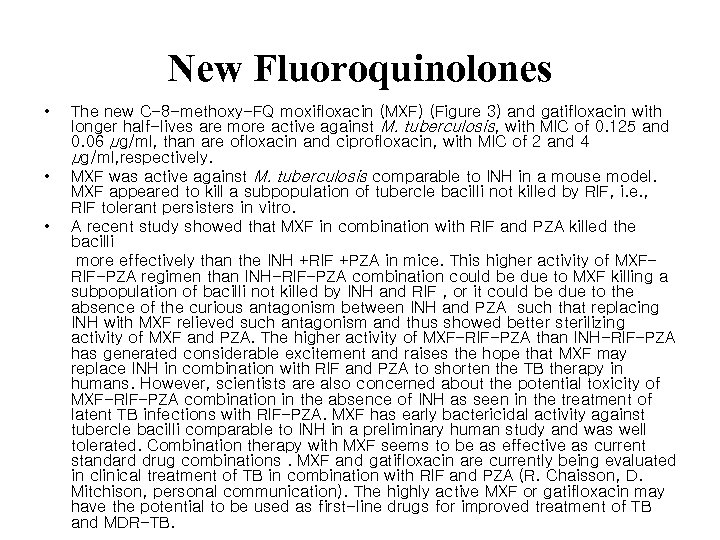 New Fluoroquinolones • • • The new C-8 -methoxy-FQ moxifloxacin (MXF) (Figure 3) and