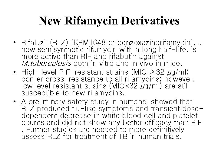 New Rifamycin Derivatives • Rifalazil (RLZ) (KRM 1648 or benzoxazinorifamycin), a new semisynthetic rifamycin