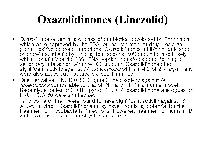 Oxazolidinones (Linezolid) • • Oxazolidinones are a new class of antibiotics developed by Pharmacia