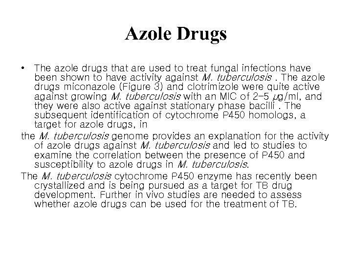 Azole Drugs • The azole drugs that are used to treat fungal infections have