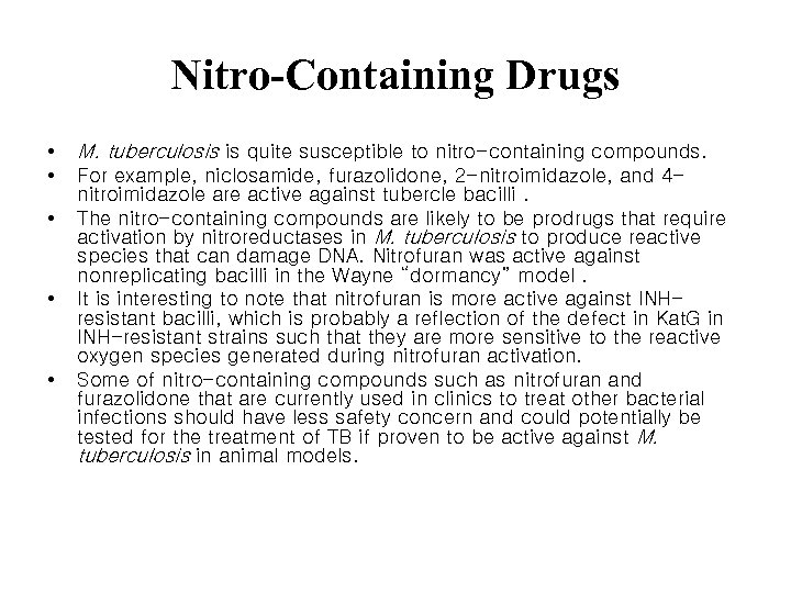 Nitro-Containing Drugs • • • M. tuberculosis is quite susceptible to nitro-containing compounds. For