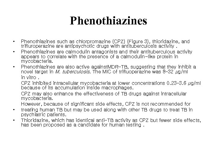 Phenothiazines • • • Phenothiazines such as chlorpromazine (CPZ) (Figure 3), thioridazine, and trifluroperazine