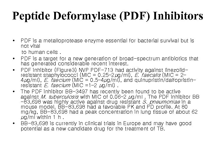 Peptide Deformylase (PDF) Inhibitors • • • PDF is a metalloprotease enzyme essential for