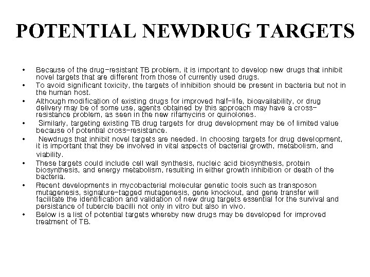 POTENTIAL NEWDRUG TARGETS • • Because of the drug-resistant TB problem, it is important